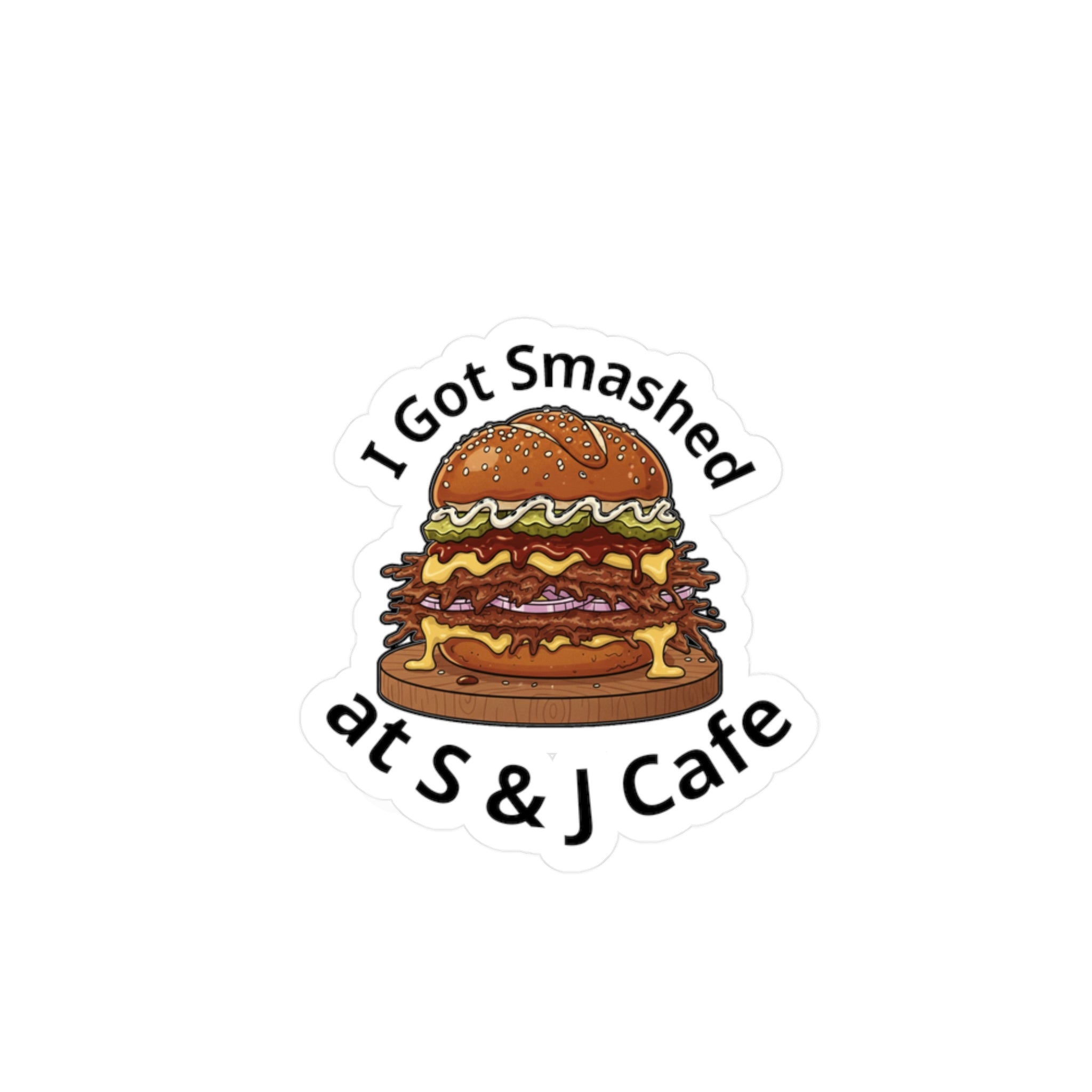 I Got Smashed Burger Sticker — Kiss-Cut Vinyl Decal